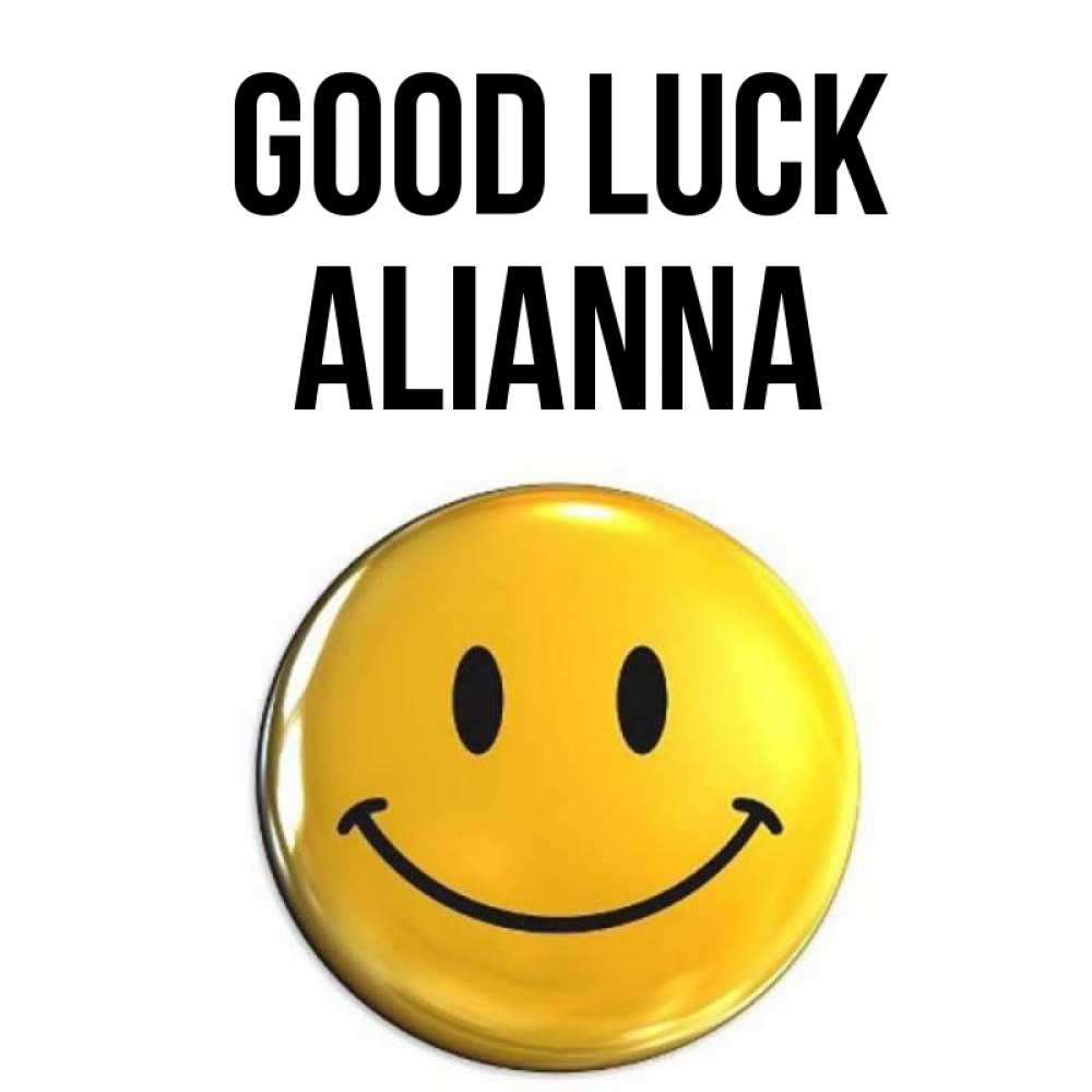Greetings card с именем, Alianna Good luck для поднятия настроения открытки на каждый день Greetings with text for free download 