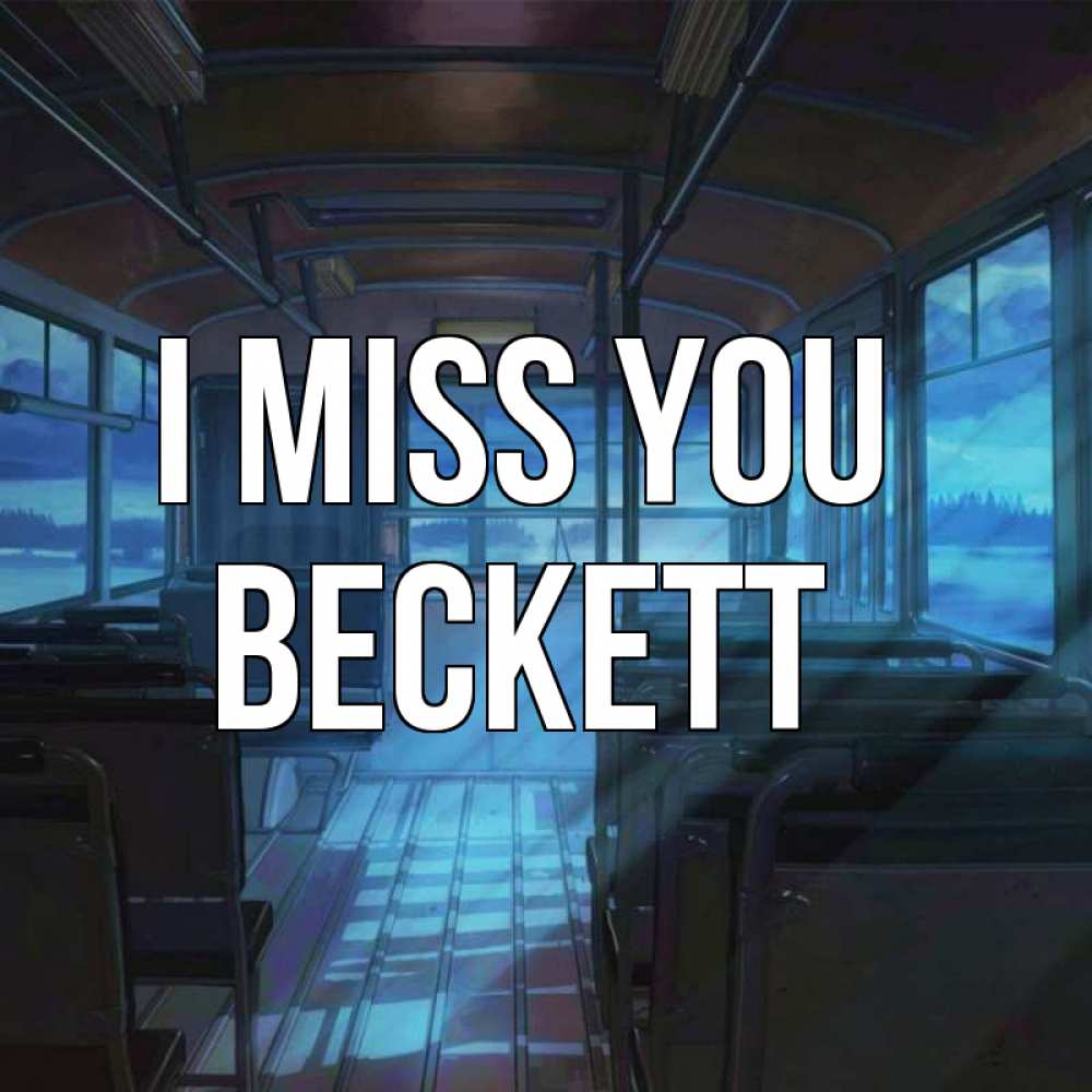 Greetings card с именем, Beckett I miss you тоска Greetings with text for free download 
