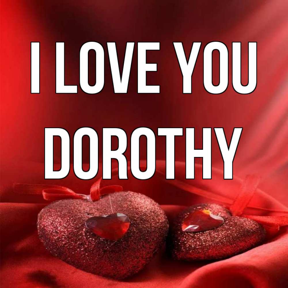 Greetings card с именем, Dorothy I love you с лентами Greetings with text for free download 