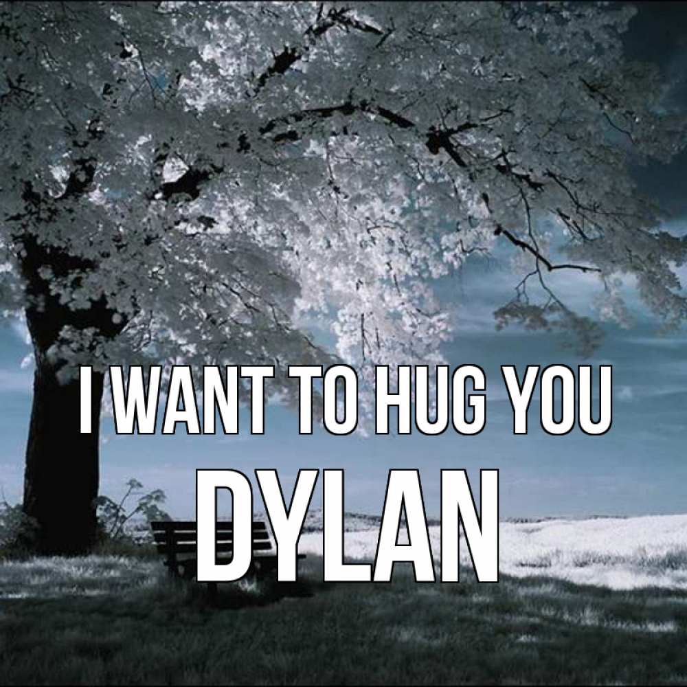 Greetings card с именем, Dylan I want to hug you дерево Greetings with text for free download 