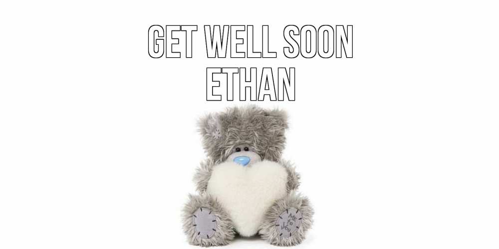 Greetings card с именем, Ethan Get well soon не болейте и выздоравливайте быстрее Greetings with text for free download 