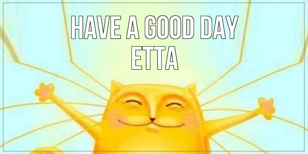 Greetings card с именем, Etta Have a good day обнимашки Greetings with text for free download 