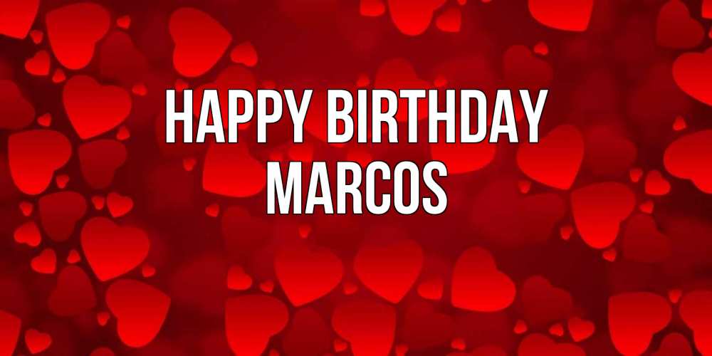 Greetings card с именем, Marcos Happy Birthday прекрасные сердечки на открытке с красным фоном Greetings with text for free download 