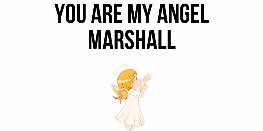 Greetings card с именем, Marshall You are my angel ангел, девочка Greetings with text for free download 