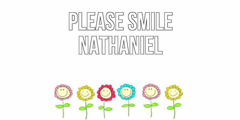 Greetings card с именем, Nathaniel Please smile улыбка, цветы Greetings with text for free download 