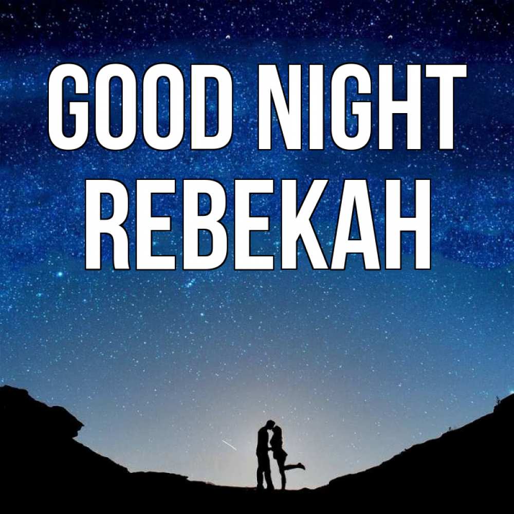 Greetings card с именем, Rebekah Good night звездное небо и люди Greetings with text for free download 