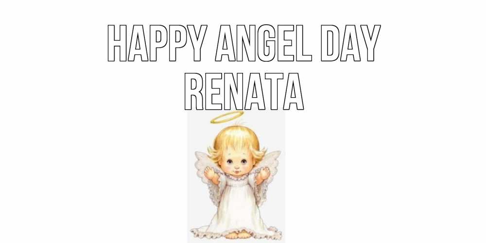 Greetings card с именем, Renata happy angel day ангелочек, нимб Greetings with text for free download 