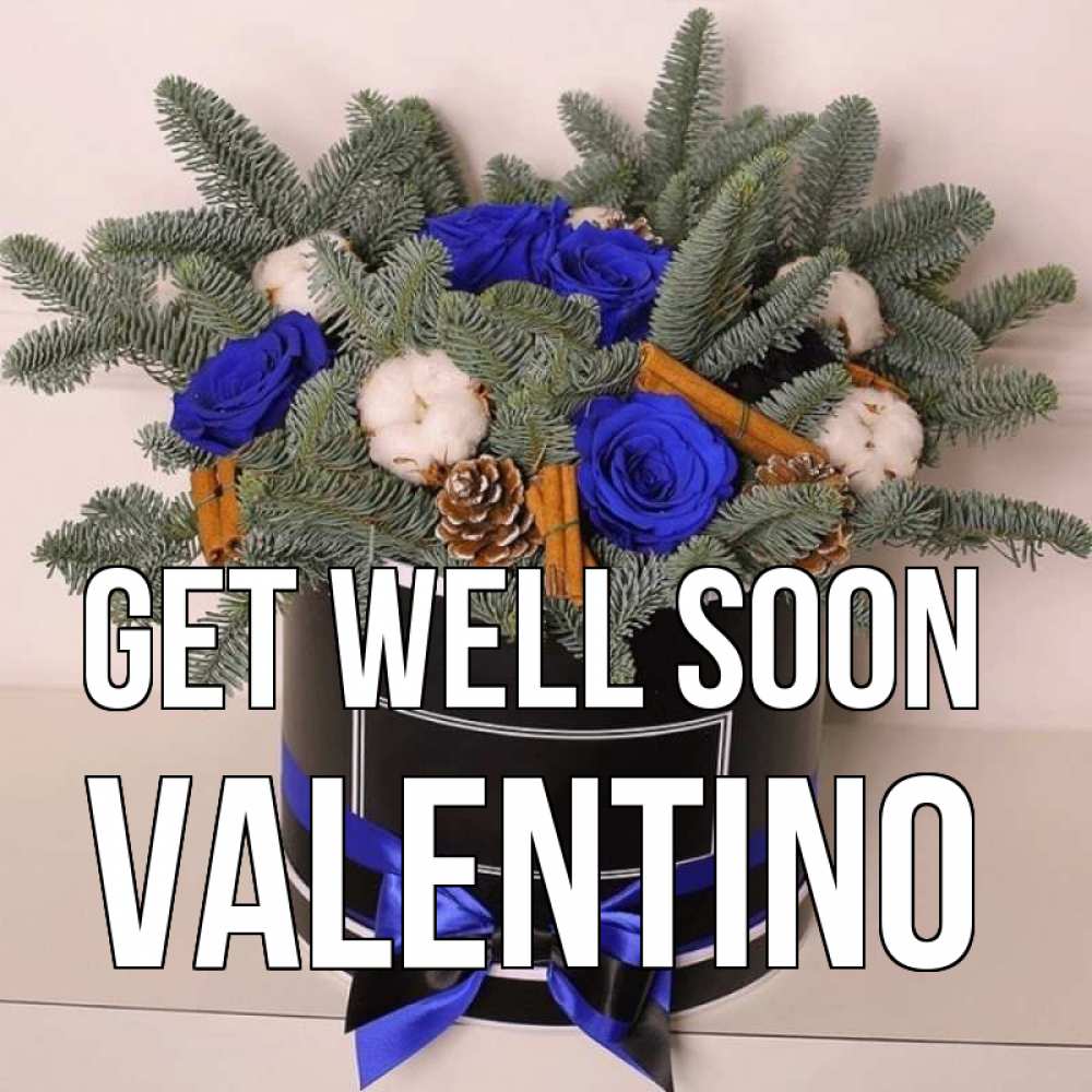 Greetings card с именем, Valentino Get well soon короче кто то загрузил эти шишки Greetings with text for free download 
