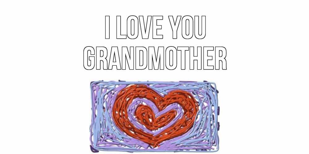 Greetings card с именем, grandmother I love you сердце Greetings with text for free download 