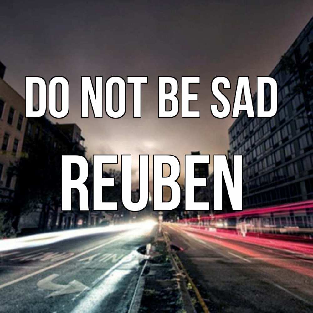 Greetings card с именем, Reuben Do not be sad съемка ночью Greetings with text for free download 