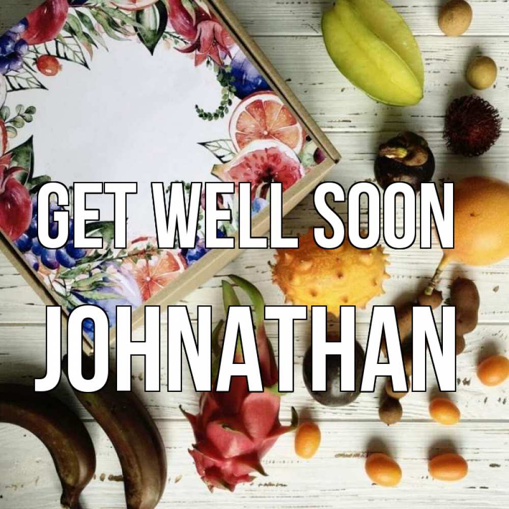 Greetings card с именем, Johnathan Get well soon но вот кто то считает что это полезно Greetings with text for free download 