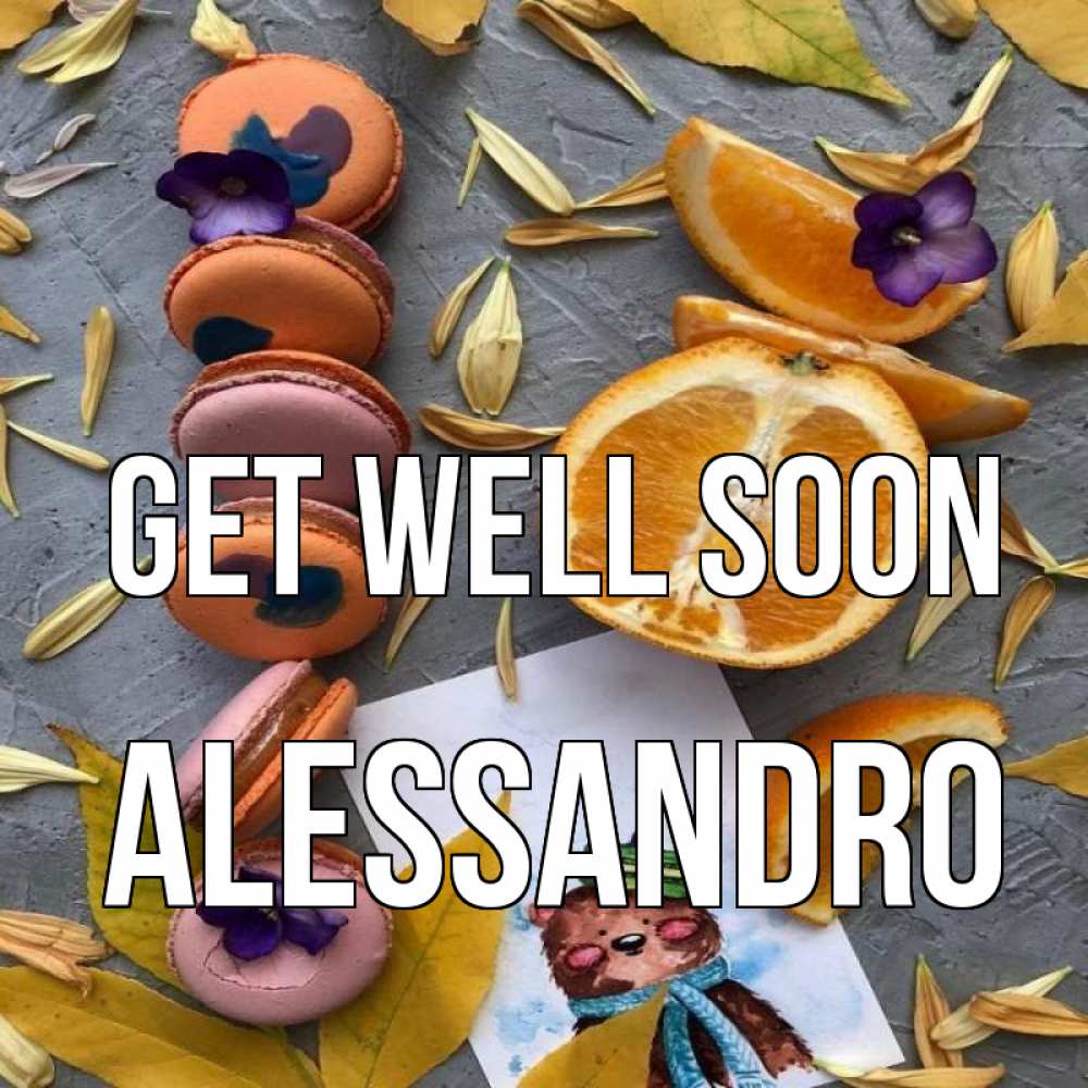 Greetings card с именем, Alessandro Get well soon не болейте Greetings with text for free download 