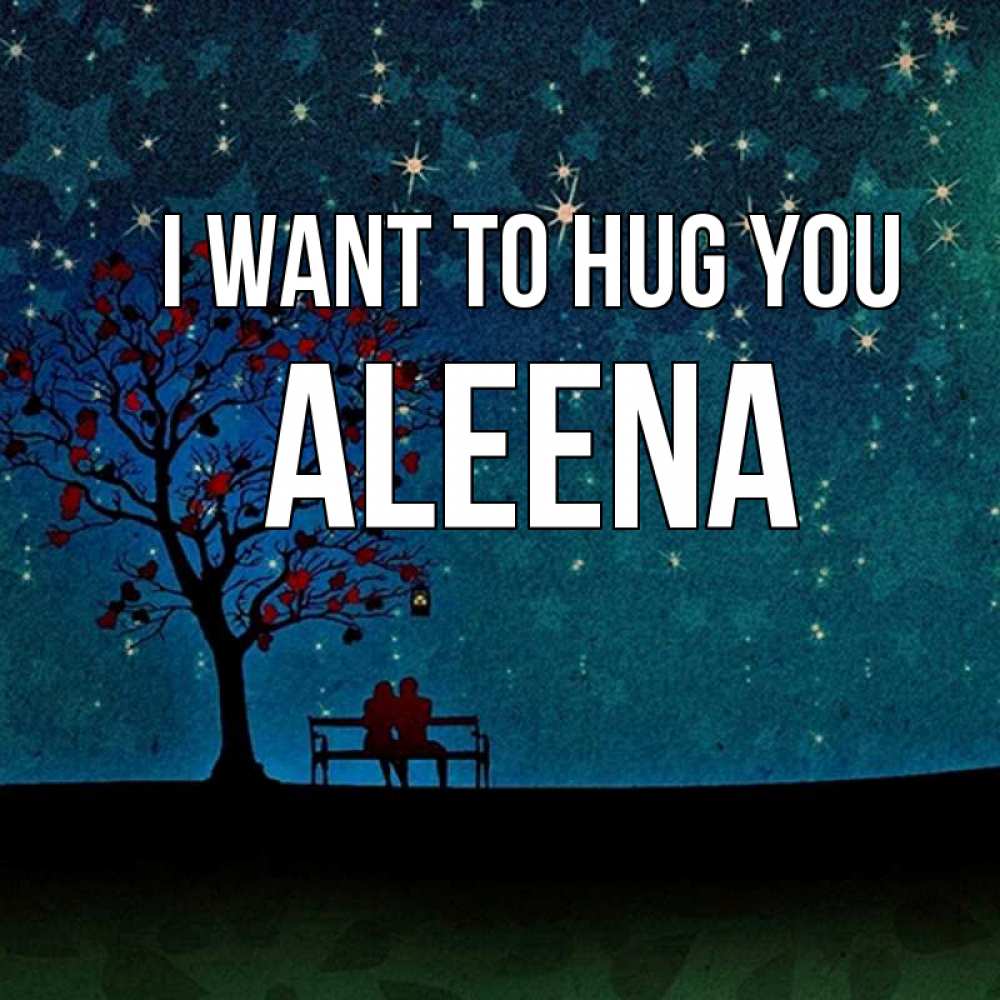 Greetings card с именем, Aleena I want to hug you много звезд Greetings with text for free download 