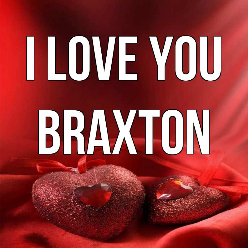 Greetings card с именем, Braxton I love you с лентами Greetings with text for free download 