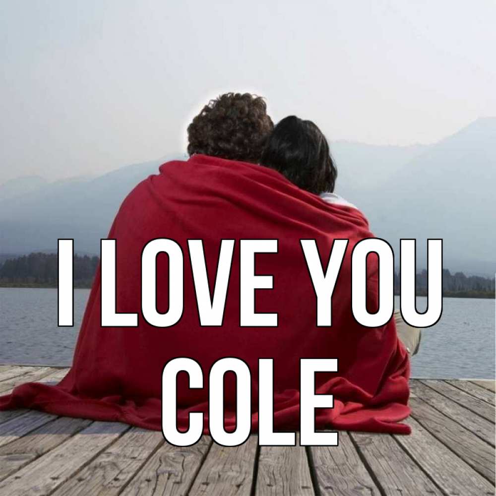 Greetings card с именем, Cole I love you плед Greetings with text for free download 