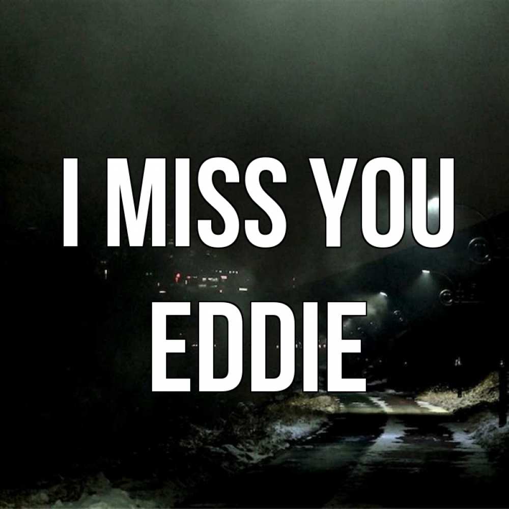 Greetings card с именем, Eddie I miss you окраина города Greetings with text for free download 