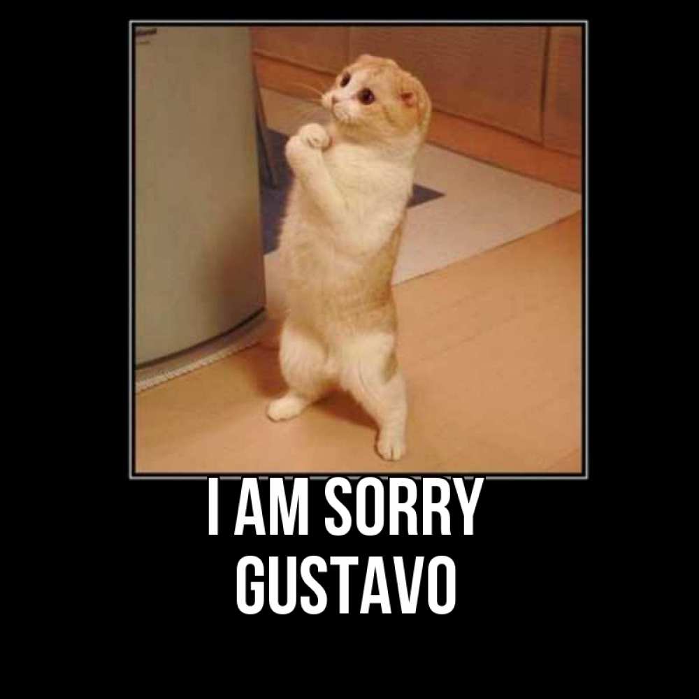 Greetings card с именем, Gustavo I am sorry открытка с милым несчастным котиком просящим прощения Greetings with text for free download 