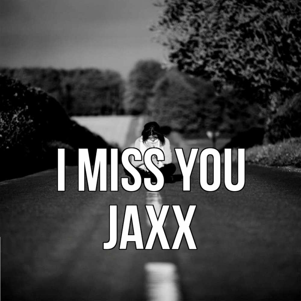 Greetings card с именем, Jaxx I miss you фото Greetings with text for free download 