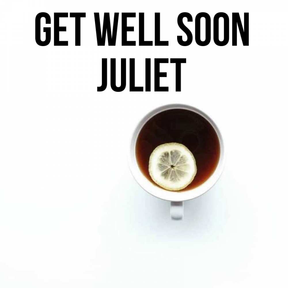 Greetings card с именем, Juliet Get well soon простая открытка Greetings with text for free download 