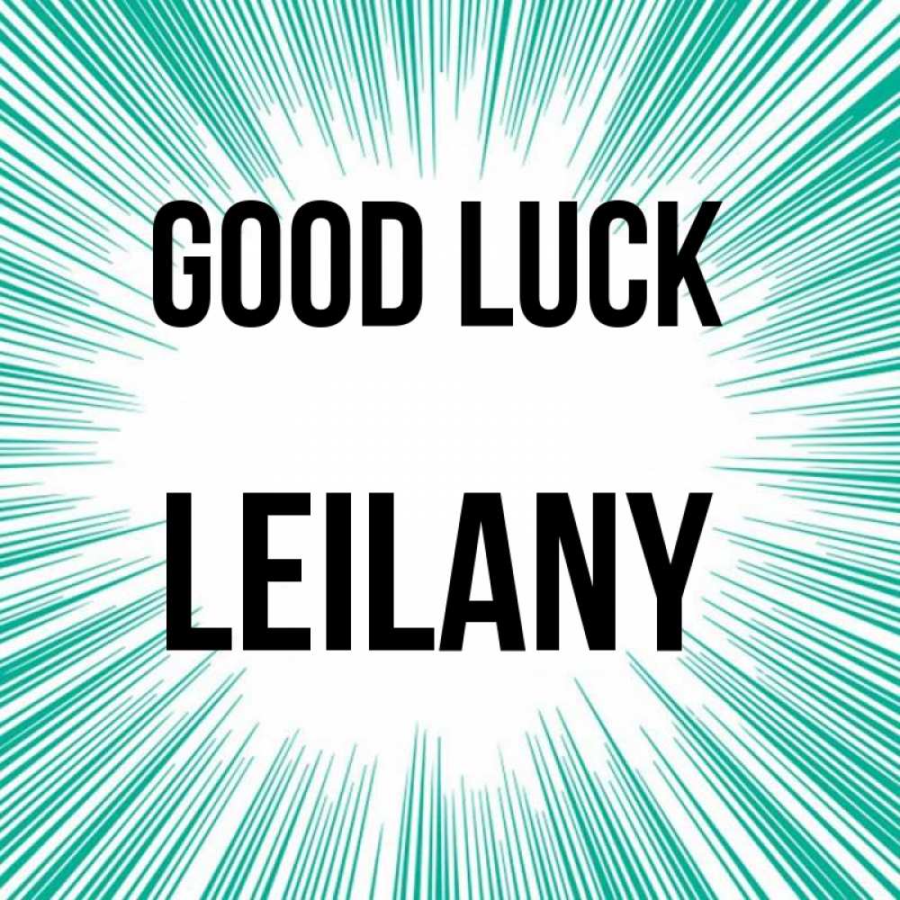 Greetings card с именем, Leilany Good luck на удачу Greetings with text for free download 