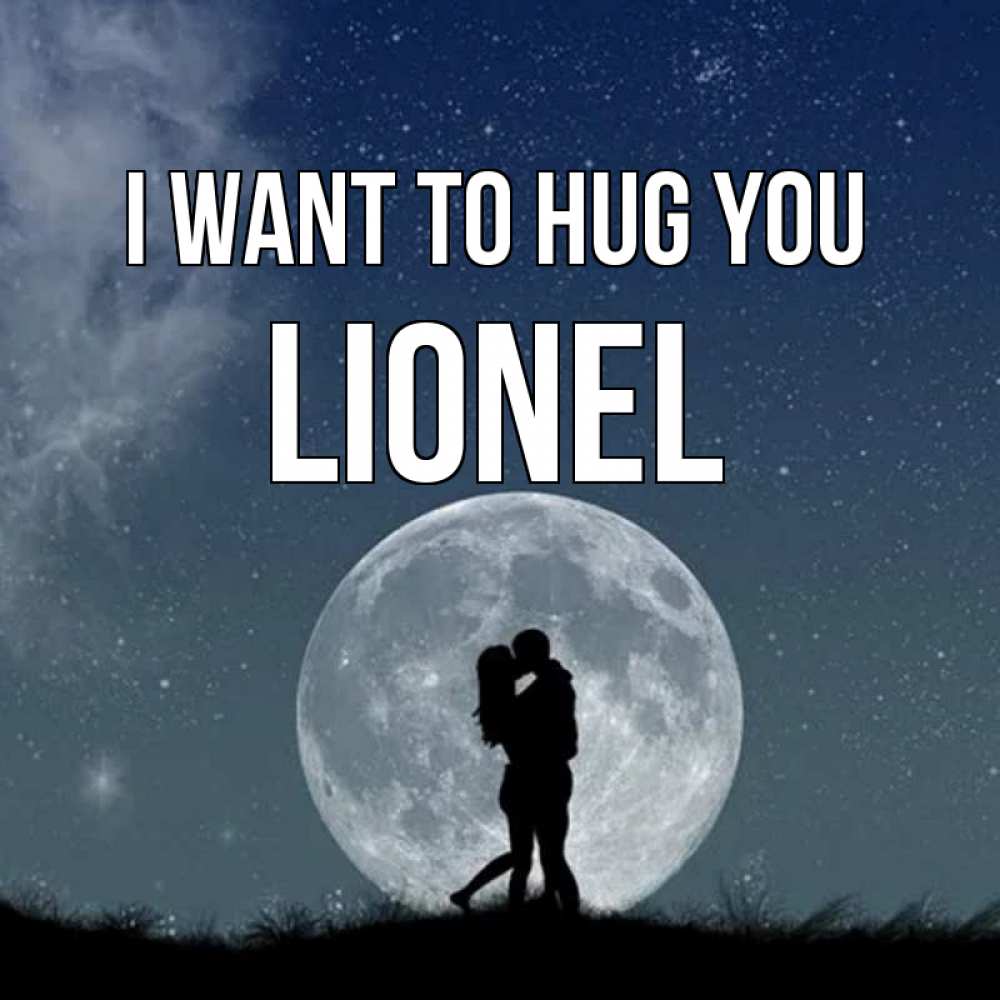Greetings card с именем, Lionel I want to hug you сладкая парочка Greetings with text for free download 