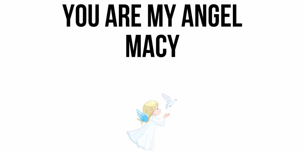 Greetings card с именем, Macy You are my angel ангел, голубь Greetings with text for free download 