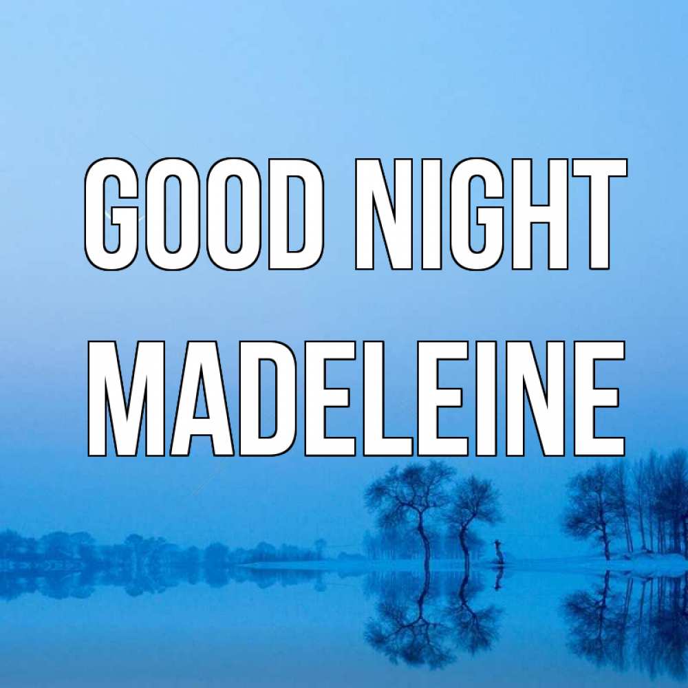 Greetings card с именем, Madeleine Good night весна Greetings with text for free download 