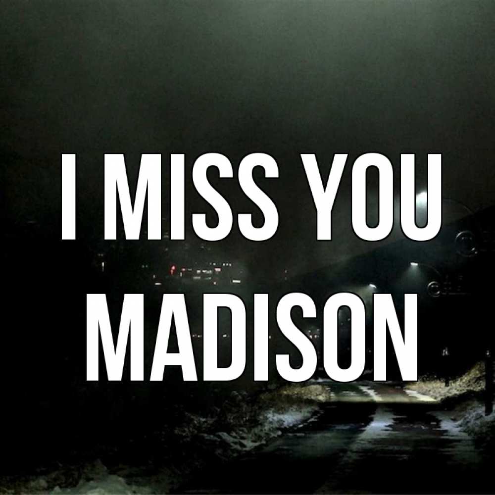 Greetings card с именем, Madison I miss you окраина города Greetings with text for free download 