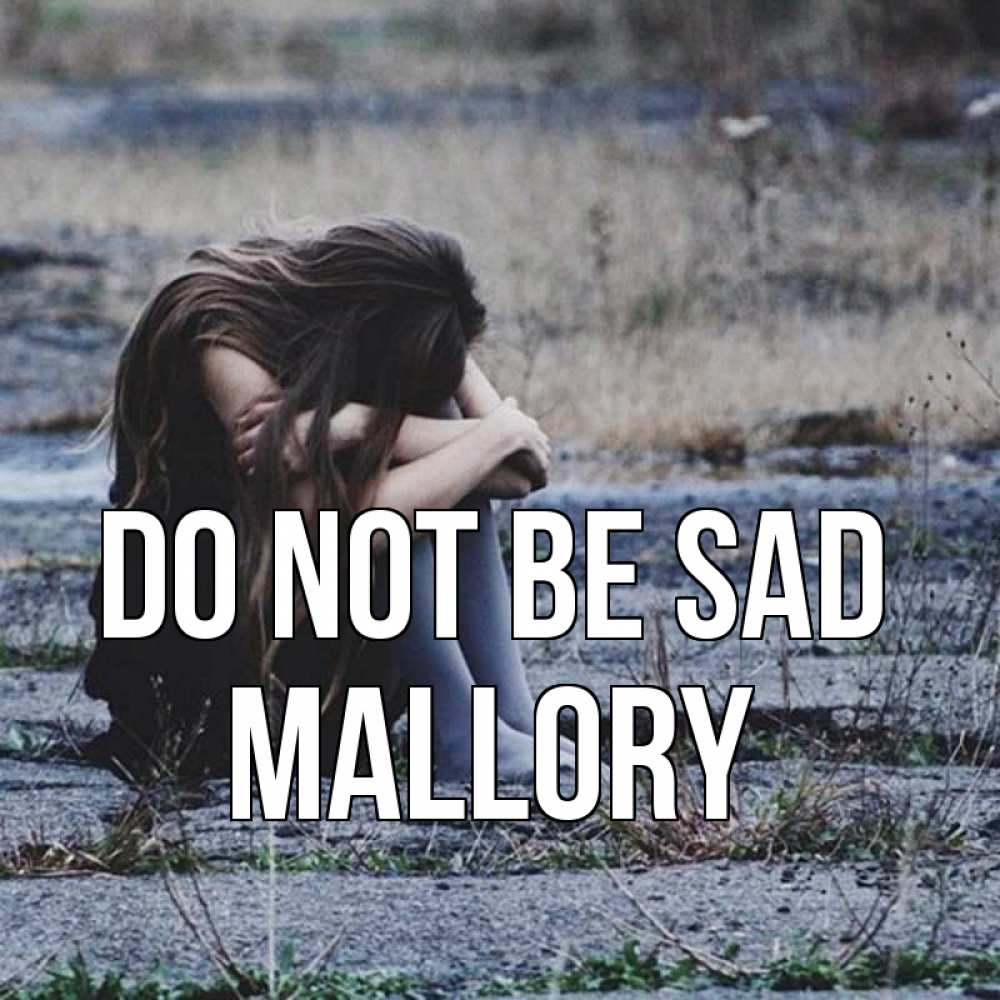 Greetings card с именем, Mallory Do not be sad длинные волосы и камни Greetings with text for free download 