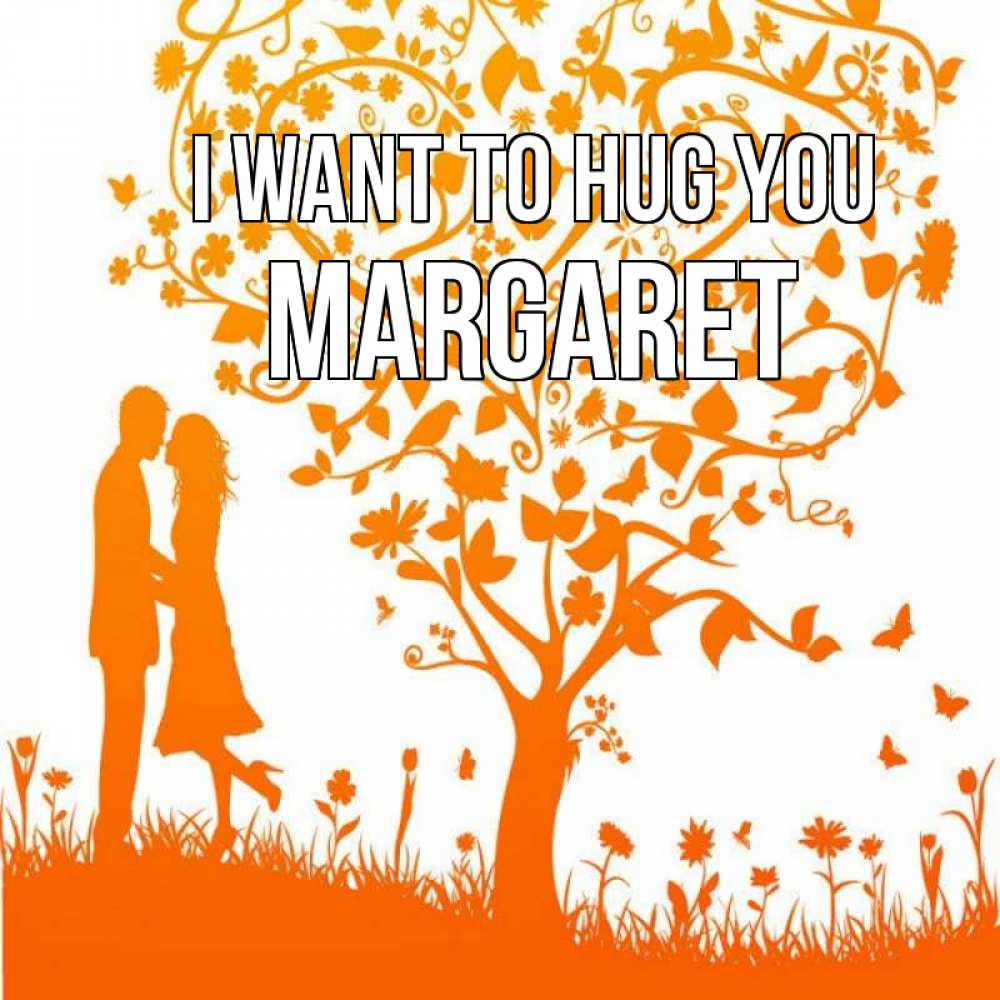 Greetings card с именем, Margaret I want to hug you красивый векторный клипарт Greetings with text for free download 
