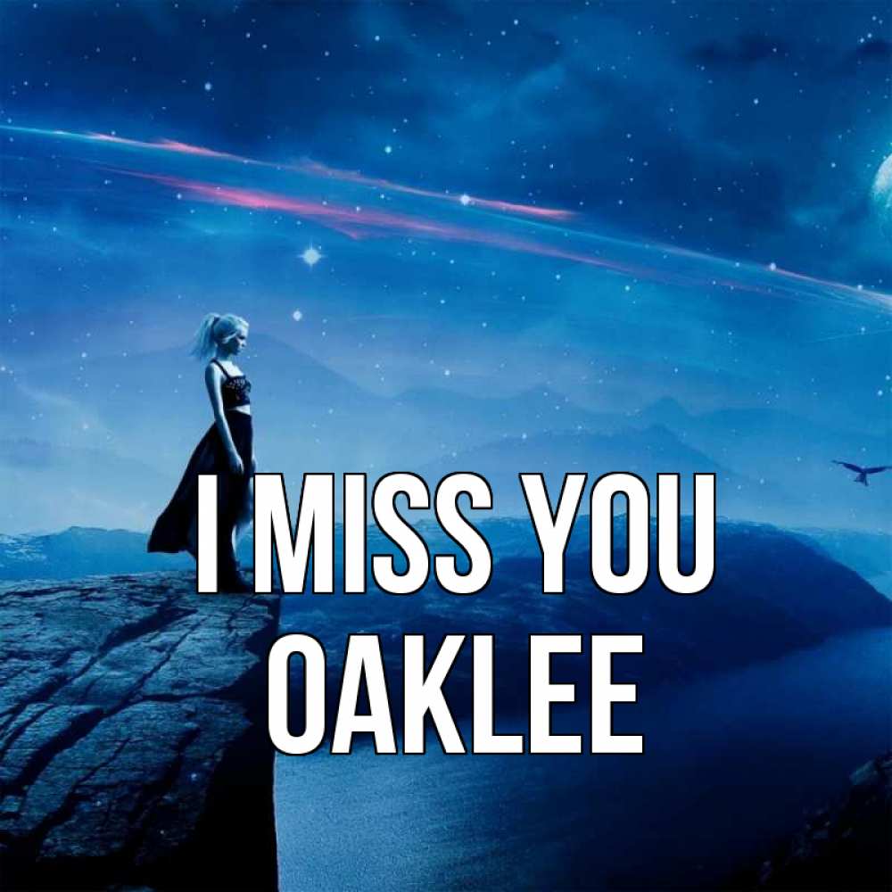 Greetings card с именем, Oaklee I miss you одна Greetings with text for free download 