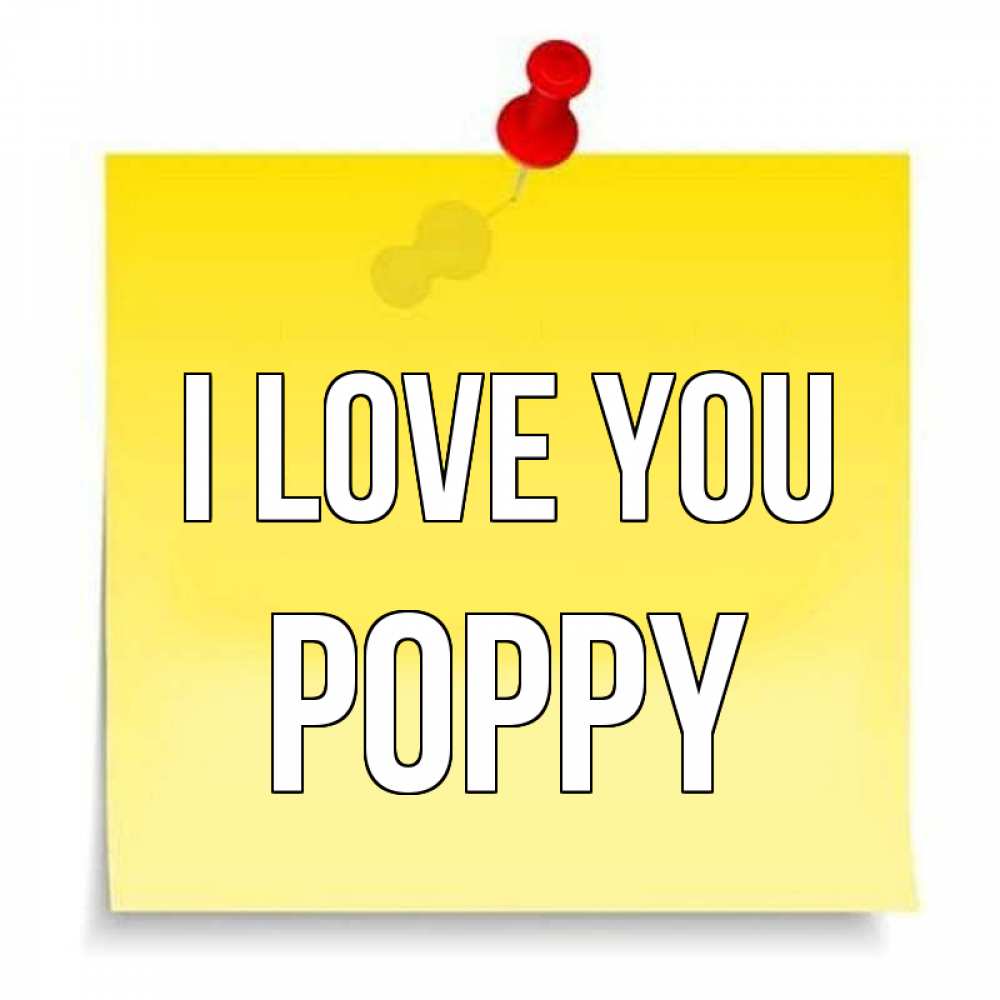 Greetings card с именем, Poppy I love you ноте Greetings with text for free download 