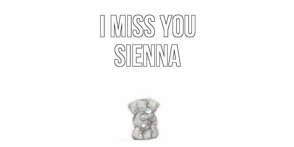 Greetings card с именем, Sienna I miss you мишки Greetings with text for free download 
