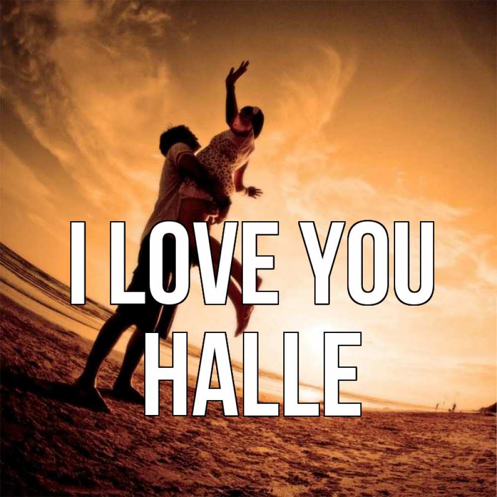 Greetings card с именем, Halle I love you парень держит девушку Greetings with text for free download 