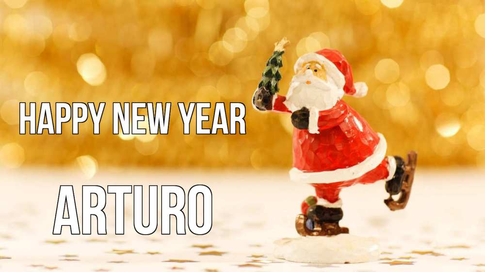 Greetings card с именем, Arturo Happy New Year новый год Greetings with text for free download 