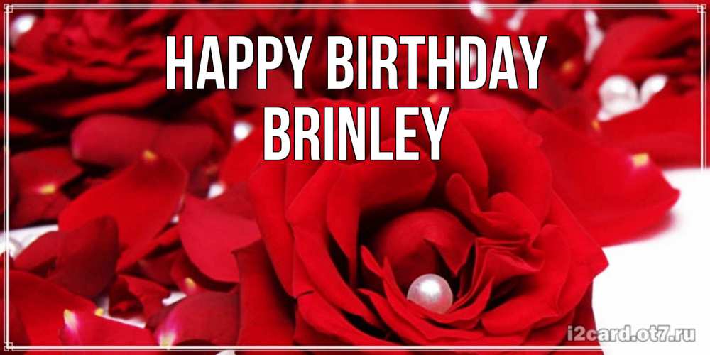 Greetings card с именем, Brinley Happy Birthday роза с жемчужиной на открытке для любимых Greetings with text for free download 