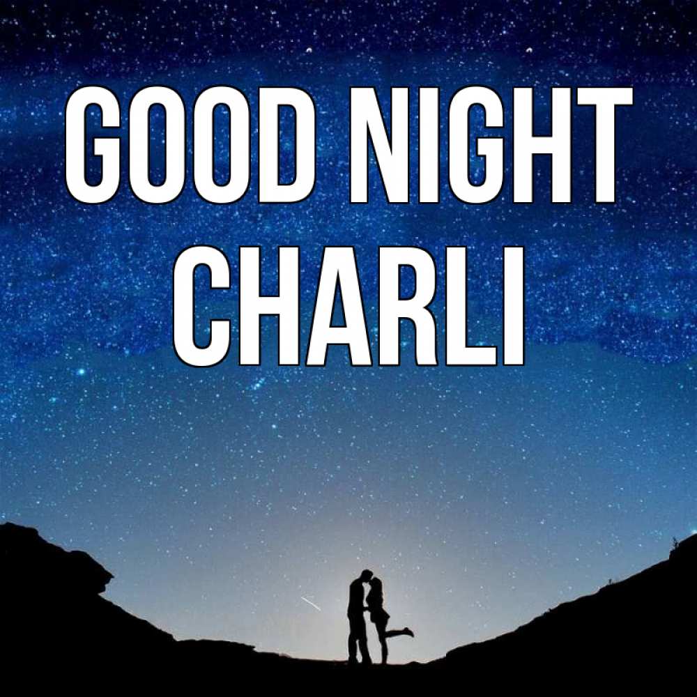 Greetings card с именем, Charli Good night звездное небо и люди Greetings with text for free download 