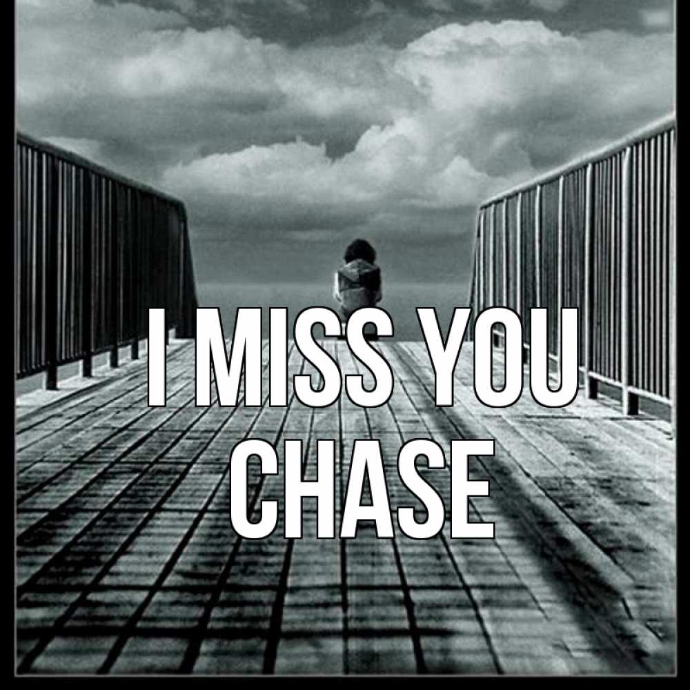 Greetings card с именем, Chase I miss you грусть 2 Greetings with text for free download 
