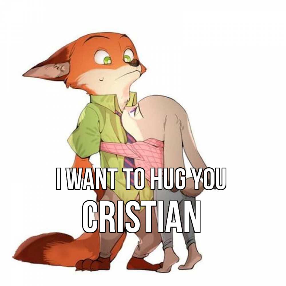Greetings card с именем, Cristian I want to hug you мульт персонажи Greetings with text for free download 