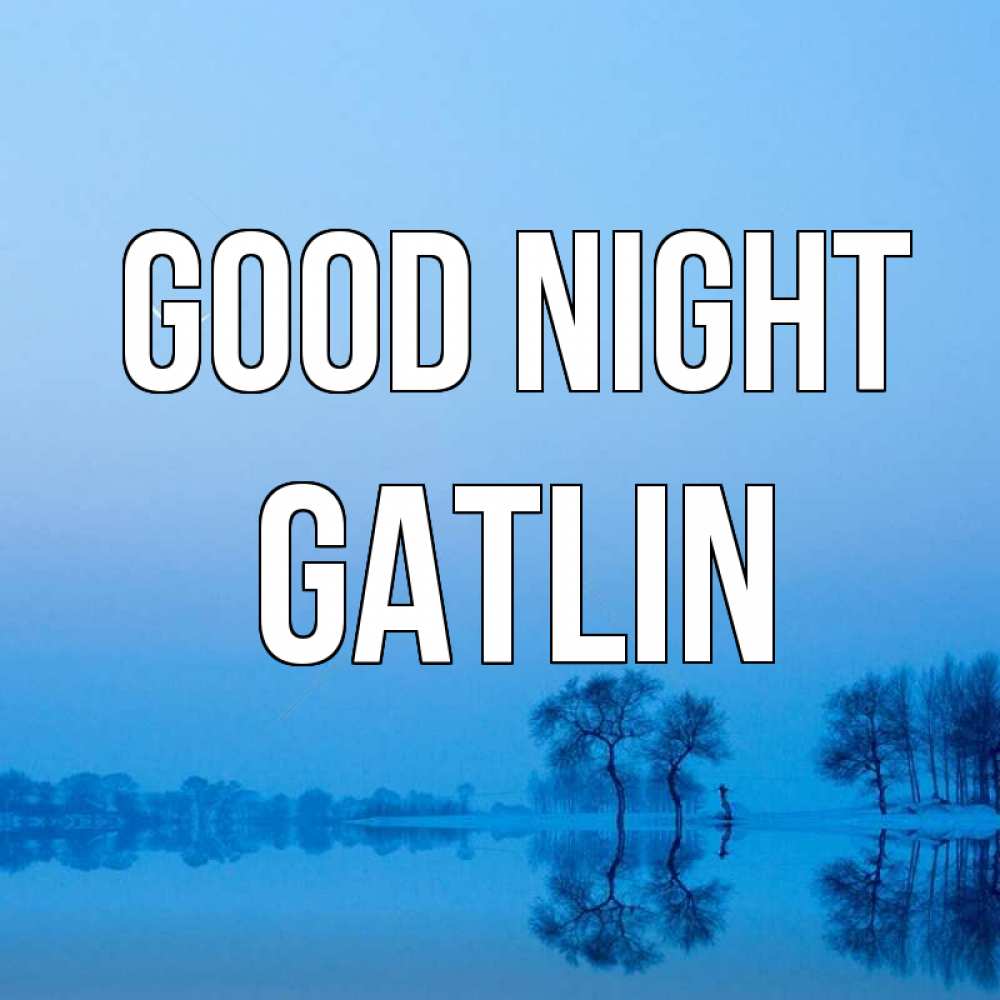 Greetings card с именем, Gatlin Good night весна Greetings with text for free download 