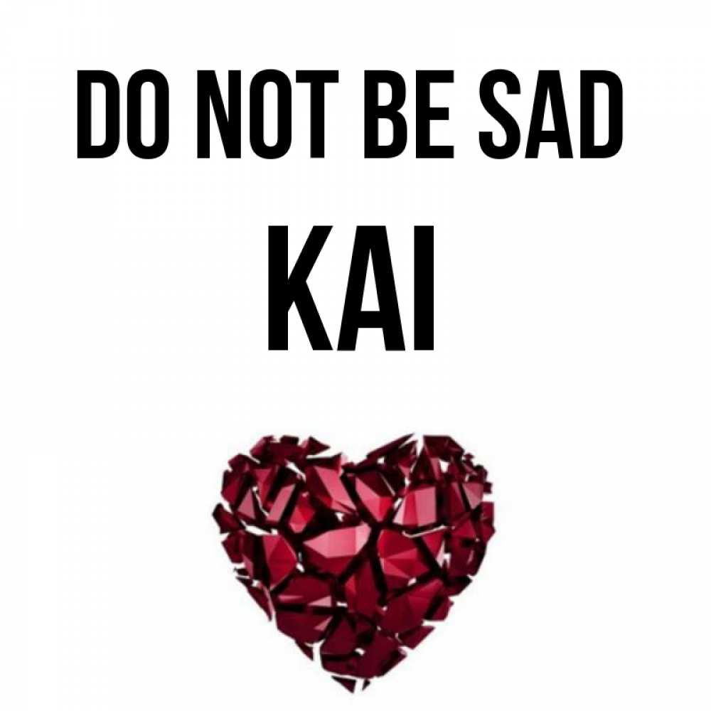 Greetings card с именем, Kai Do not be sad рубиновое сердечко Greetings with text for free download 