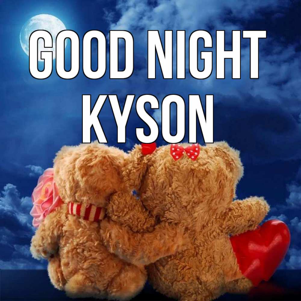 Greetings card с именем, Kyson Good night плюшевые Greetings with text for free download 