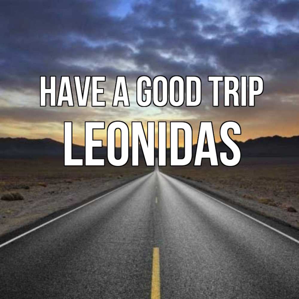 Greetings card с именем, Leonidas Have a good trip горы на горизонте Greetings with text for free download 