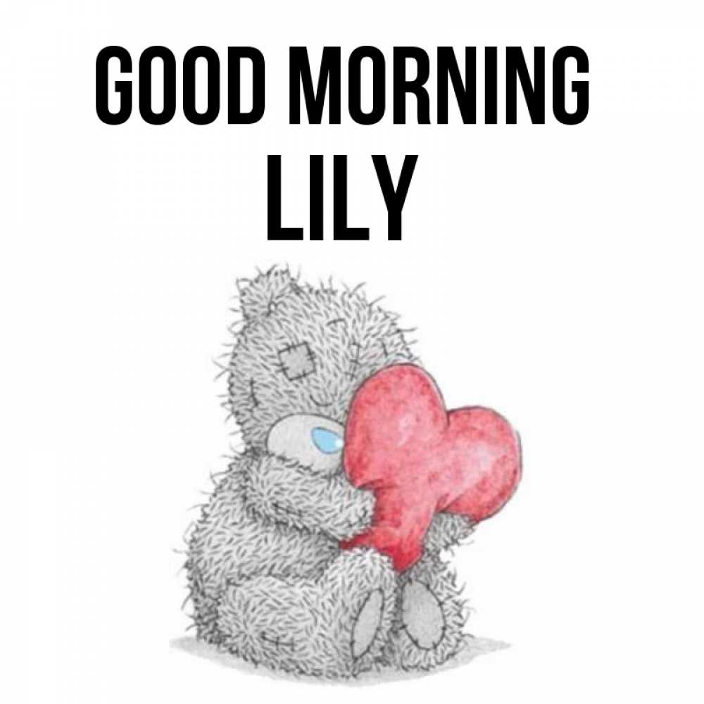 Greetings card с именем, Lily Good morning плюшевые игрушки Greetings with text for free download 