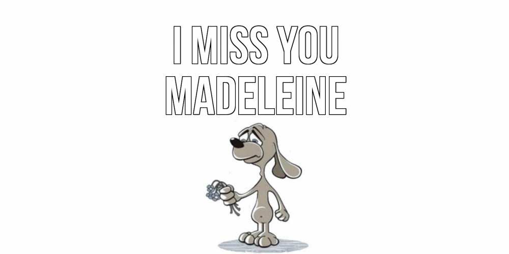 Greetings card с именем, Madeleine I miss you я по тебе скучаю с песиком Greetings with text for free download 