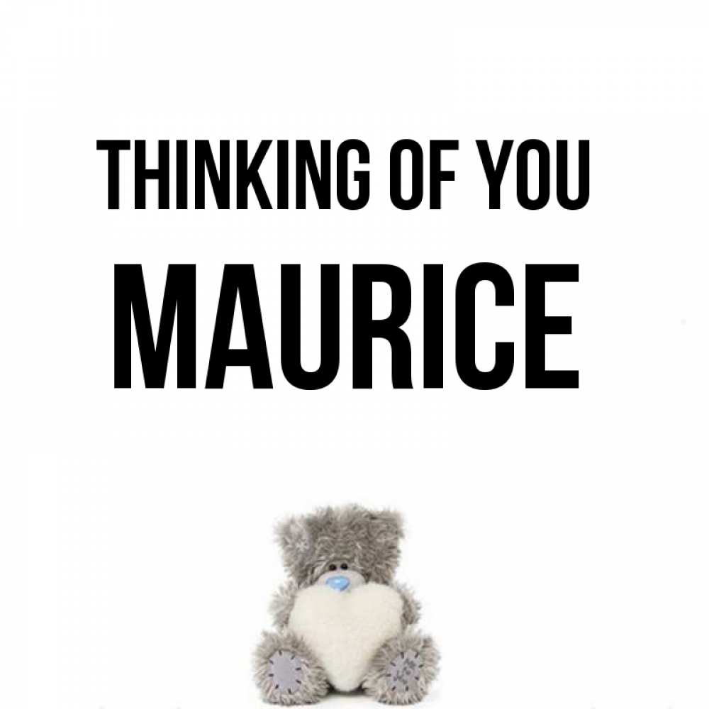 Greetings card с именем, Maurice Thinking of you тедди с сердечком для любимой Greetings with text for free download 
