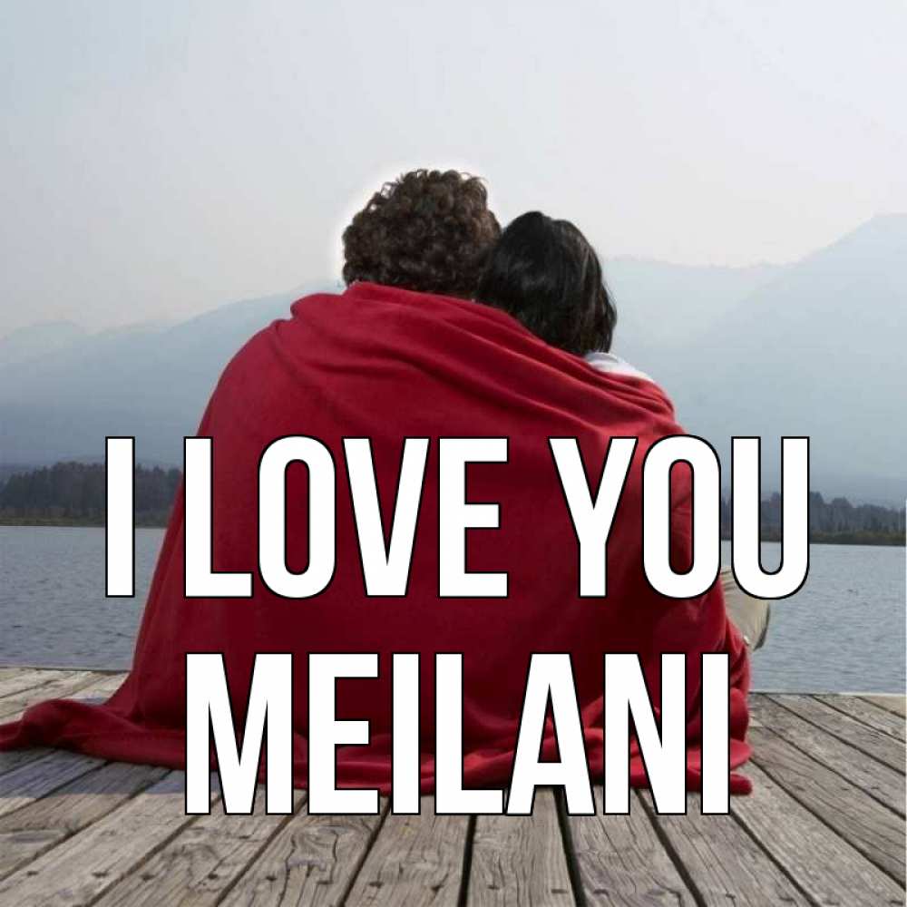Greetings card с именем, Meilani I love you плед Greetings with text for free download 
