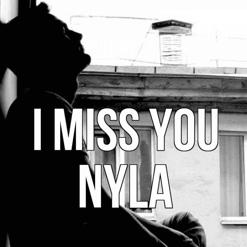 Greetings card с именем, Nyla I miss you скучно ему Greetings with text for free download 