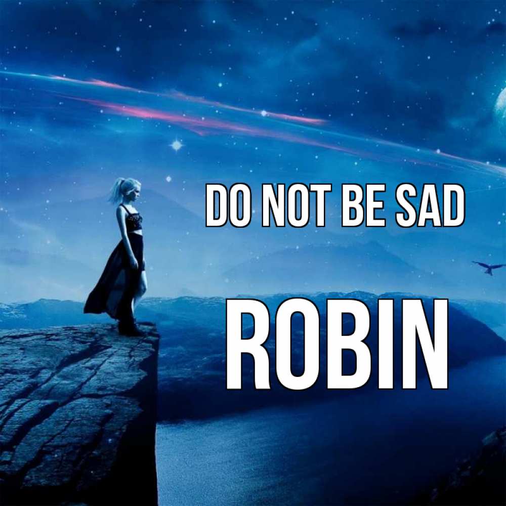 Greetings card с именем, Robin Do not be sad вода и скала Greetings with text for free download 