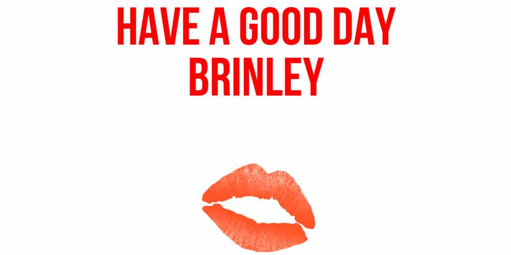 Greetings card с именем, Brinley Have a good day удачного дня с поцелуем Greetings with text for free download 